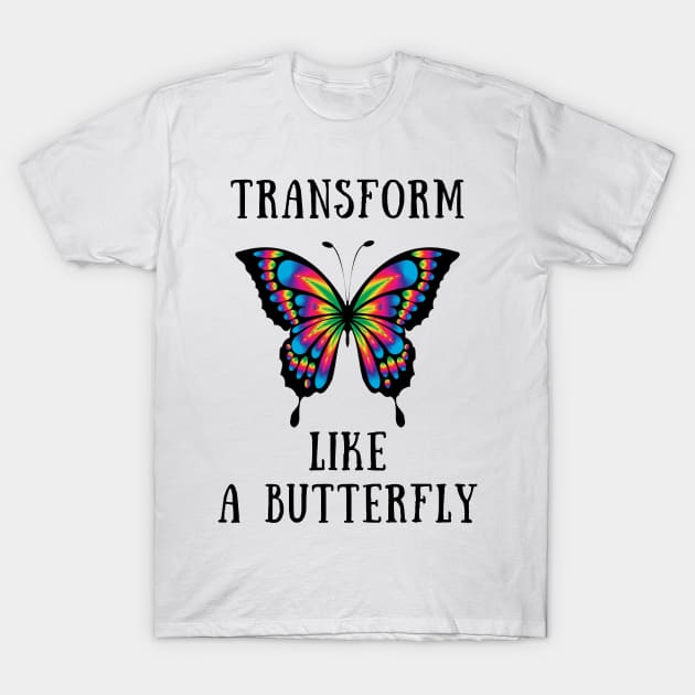 Trasform like a butterfly T-Shirt by IOANNISSKEVAS